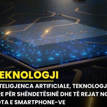 Inteligjenca Artificiale, Teknologjia e Re për Shëndetësinë dhe të Rejat nga Bota e Smartphone-ve