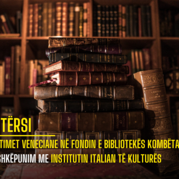 ‘Botimet veneciane në Fondin e Bibliotekës Kombëtare’, bashkëpunim me Institutin Italian të Kulturës