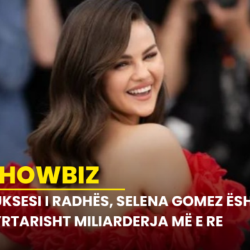 Suksesi i radhës, Selena Gomez është zyrtarisht miliarderja më e re