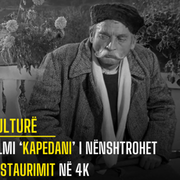 Filmi ‘Kapedani’ i nënshtrohet restaurimit në 4K