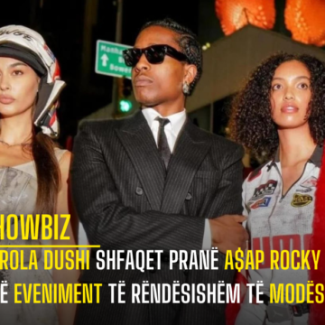 Adrola Dushi shfaqet pranë A$AP Rocky në Një Eveniment të Rëndësishëm të Modës