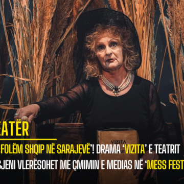 ‘Ne folëm shqip në Sarajevë’! Drama ‘Vizita’ e teatrit Migjeni vlerësohet me çmimin e medias në ‘MESS Festival’