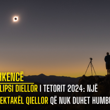 Eklipsi Diellor i Tetorit 2024: Një Spektakël Qiellor që nuk Duhet Humbur