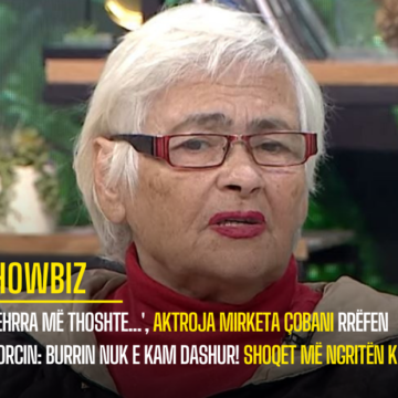 ‘Vjehrra më thoshte…’, aktroja Mirketa Çobani rrëfen divorcin: Burrin nuk e kam dashur! Shoqet më ngritën kurth