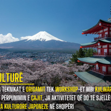 Nga teknikat e origamit tek workshop-et mbi kulinarinë dhe përpunimin e çajit, ja aktivitetet që do të sjellë Java Kulturore Japoneze në Shqipëri