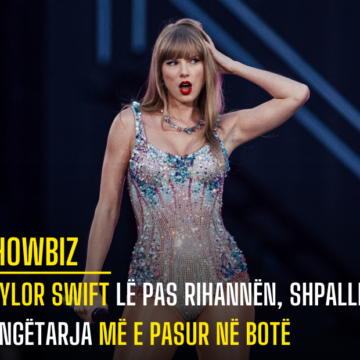 Taylor Swift lë pas Rihannën, shpallet këngëtarja më e pasur në botë