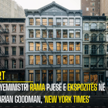 Kryeministri Rama pjesë e ekspozitës në Marian Goodman, ‘New York Times’