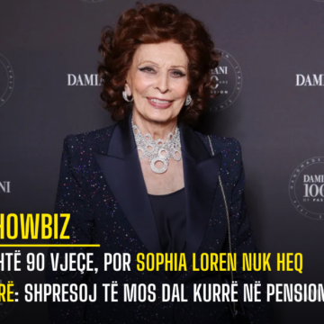 Është 90 vjeçe, por Sophia Loren nuk heq dorë: Shpresoj të mos dal kurrë në pension