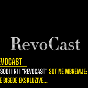 Episodi i ri i “RevoCast” sot në mbrëmje: Një Bisedë Ekskluzive…