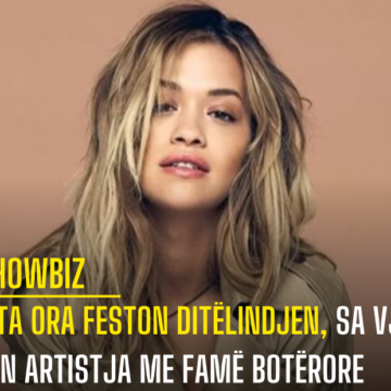 Rita Ora feston ditëlindjen, sa vjeç bën artistja me famë botërore