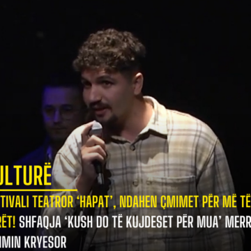 Festivali teatror ‘Hapat’, ndahen çmimet për më të mirët! Shfaqja ‘Kush do të kujdeset për mua’ merr çmimin kryesor