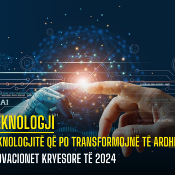 Teknologjitë që po transformojnë të ardhmen: Inovacionet kryesore të 2024