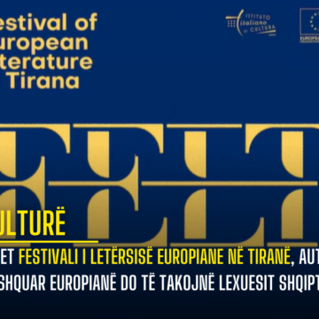 Çelet Festivali i Letërsisë Europiane në Tiranë, autorë të shquar europianë do të takojnë lexuesit shqiptarë