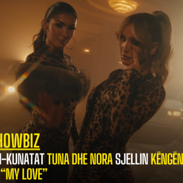 Ish-kunatat Tuna dhe Nora sjellin këngën e re “My Love”