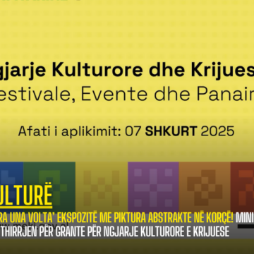 ‘C’era Una Volta’ ekspozitë me piktura abstrakte në Korçë! Ministria hap thirrjen për grante për ngjarje kulturore e krijuese