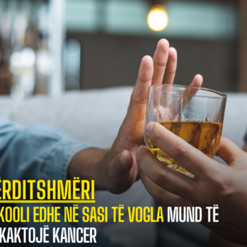 Alkooli edhe në sasi të vogla mund të shkaktojë kancer