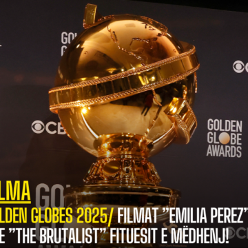 Golden Globes 2025/ Filmat ”Emilia Perez” dhe ”The Brutalist” fituesit e mëdhenj!