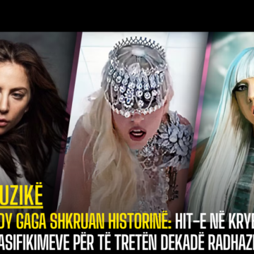 Lady Gaga shkruan historinë: Hit-e në krye të klasifikimeve për të tretën dekadë radhazi