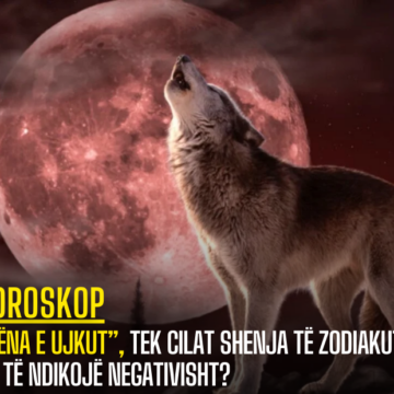 “Hëna e Ujkut”, te cilat shenja të zodiakut do të ndikojë negativisht?