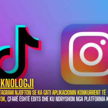 Instagram njofton se ka gati aplikacionin konkurrent të TikTok, çfarë është Edits dhe ku ndryshon nga platforma kineze