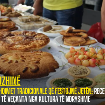 Ushqimet tradicionale që festojnë jetën: Recetat më të veçanta nga kultura të ndryshme