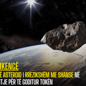 Një asteroid i rrezikshëm me shanse në rritje për të goditur Tokën