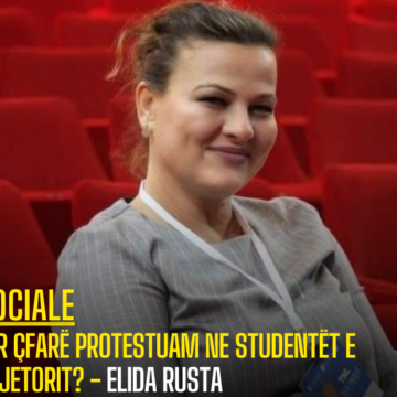 PËR ÇFARË PROTESTUAM NE STUDENTËT E DHJETORIT? – Elida Rusta.