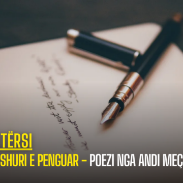 DASHURI E PENGUAR – POEZI NGA ANDI MEÇAJ