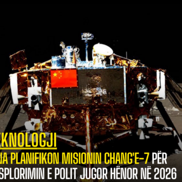 Kina planifikon misionin Chang’e-7 për eksplorimin e polit jugor hënor në 2026