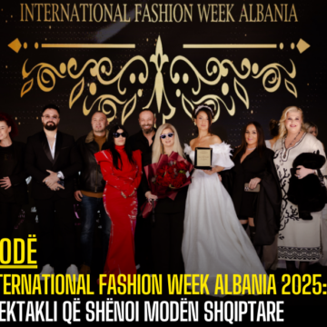 International Fashion Week Albania 2025: Spektakli që Shënoi Modën Shqiptare