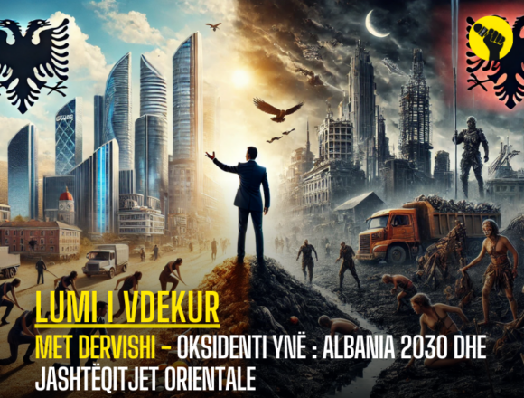 Met Dervishi – Oksidenti ynë : Albania 2030 dhe jashtëqitjet orientale