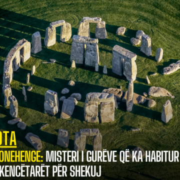 Stonehenge: Misteri i gurëve që ka habitur shkencëtarët për shekuj