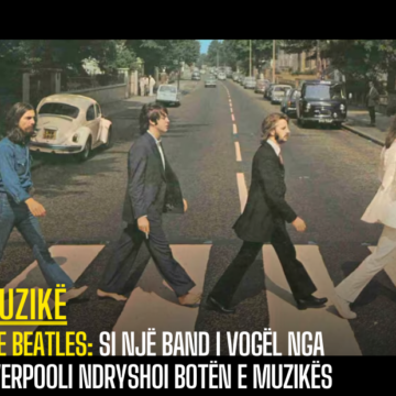 The Beatles: Si Një Band i Vogël nga Liverpooli Ndryshoi Botën e Muzikës