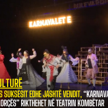 Pas suksesit edhe jashtë vendit, “Karnavalet e Korçës” rikthehet në Teatrin Kombëtar