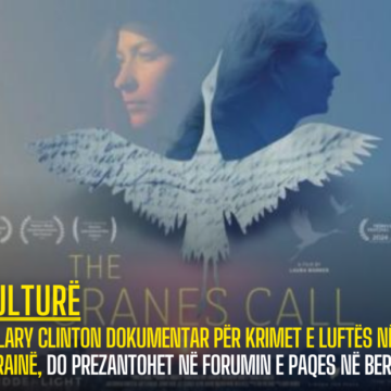 Hillary Clinton dokumentar për Krimet e Luftës në Ukrainë, do prezantohet në Forumin e Paqes në Berlin