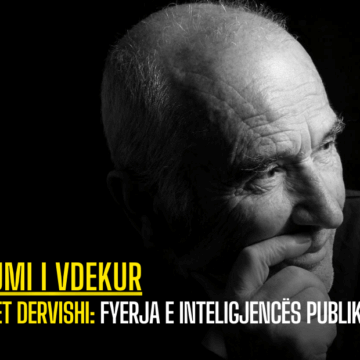 Met Dervishi: Fyerja e inteligjencës publike…