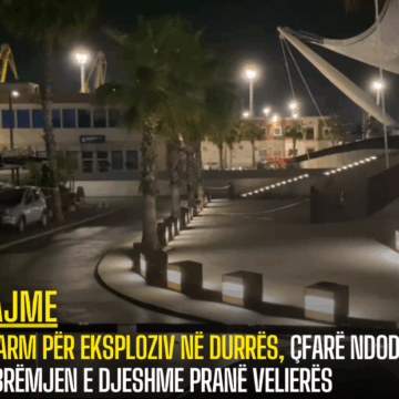 Alarm për eksploziv në Durrës, çfarë ndodhi mbrëmjen e djeshme pranë Velierës