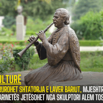Përurohet shtatorja e Laver Bariut, mjeshtri i klarinetës jetësohet nga skulptori Alem Toska