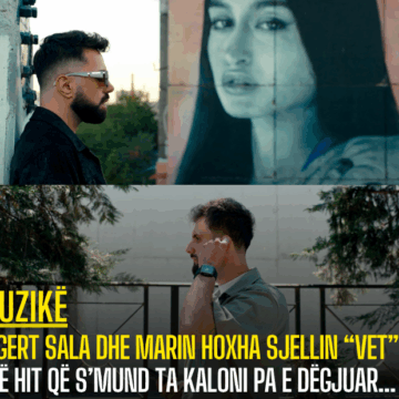 Algert Sala dhe Marin Hoxha sjellin “VET” – Një hit që s’mund ta kaloni pa e dëgjuar…