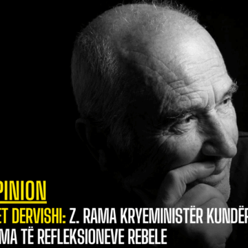Met Dervishi: Z. Rama kryeministër kundër z. Rama të Refleksioneve rebele