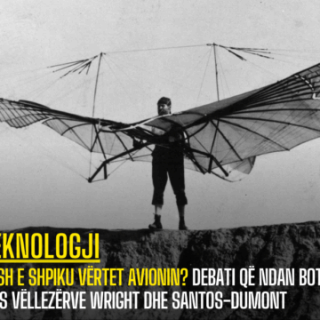 Kush e shpiku vërtet avionin? Debati që ndan botën mes Vëllezërve Wright dhe Santos-Dumont