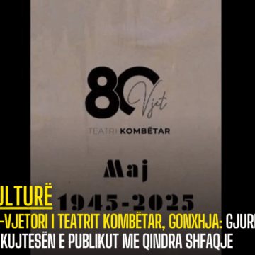 80-vjetori i Teatrit Kombëtar, Gonxhja: Gjurmë në kujtesën e publikut me qindra shfaqje