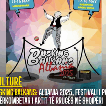 Busking Balkans: Albania 2025, festivali i parë ndërkombëtar i artit të rrugës në Shqipëri