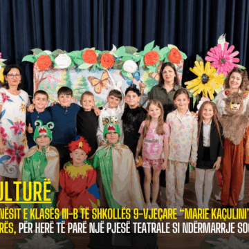 Nxënësit e klasës III-B të shkollës 9-vjeçare “Marie Kaçulini”, Durrës, për herë të parë një pjesë teatrale si ndërmarrje sociale