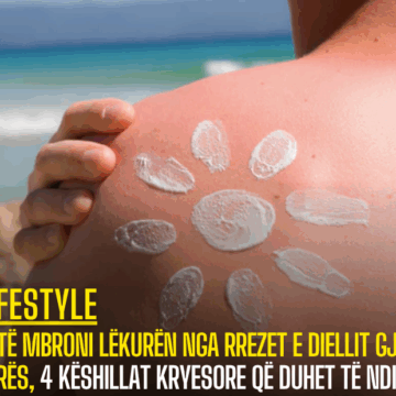 Si të mbroni lëkurën nga rrezet e diellit gjatë verës, 4 këshillat kryesore që duhet të ndiqni