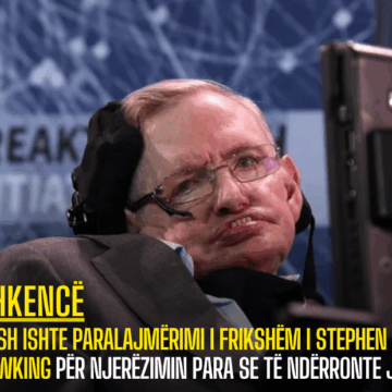 Kush ishte paralajmërimi i frikshëm i Stephen Hawking për njerëzimin para se të ndërronte jetë?