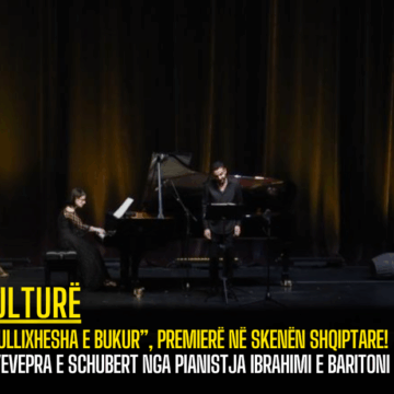 “Mullixhesha e bukur”, premierë në skenën shqiptare! Kryevepra e Schubert nga pianistja Ibrahimi e baritoni Vera