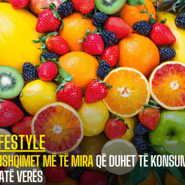 5 ushqimet më të mira që duhet të konsumoni gjatë verës