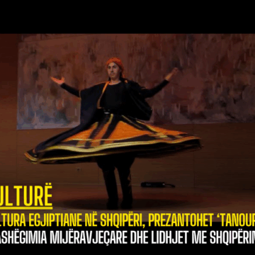 Kultura egjiptiane në Shqipëri, prezantohet ‘Tanoura’! Trashëgimia mijëravjeçare dhe lidhjet me Shqipërinë