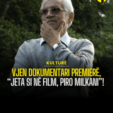 Vjen dokumentari premierë, “Jeta si në film, Piro Milkani”! Regjisori, rrëfim për jetën e filmin përmes zërit të tij